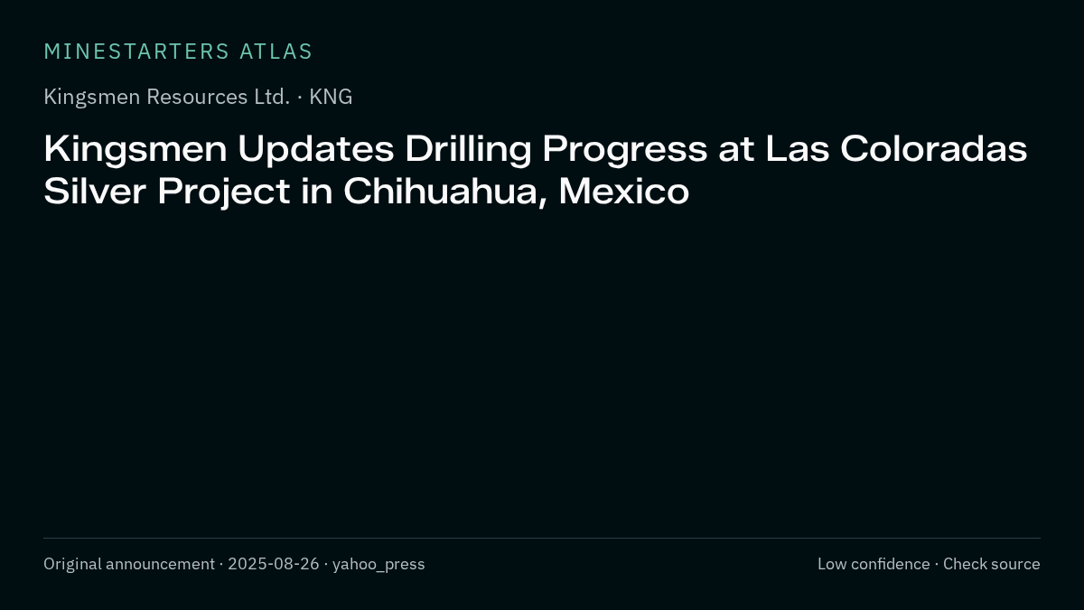 Atlas analysis — Kingsmen Resources Ltd.: Kingsmen Updates Drilling Progress at Las Coloradas Silver Project in Chihuahua, Mexico