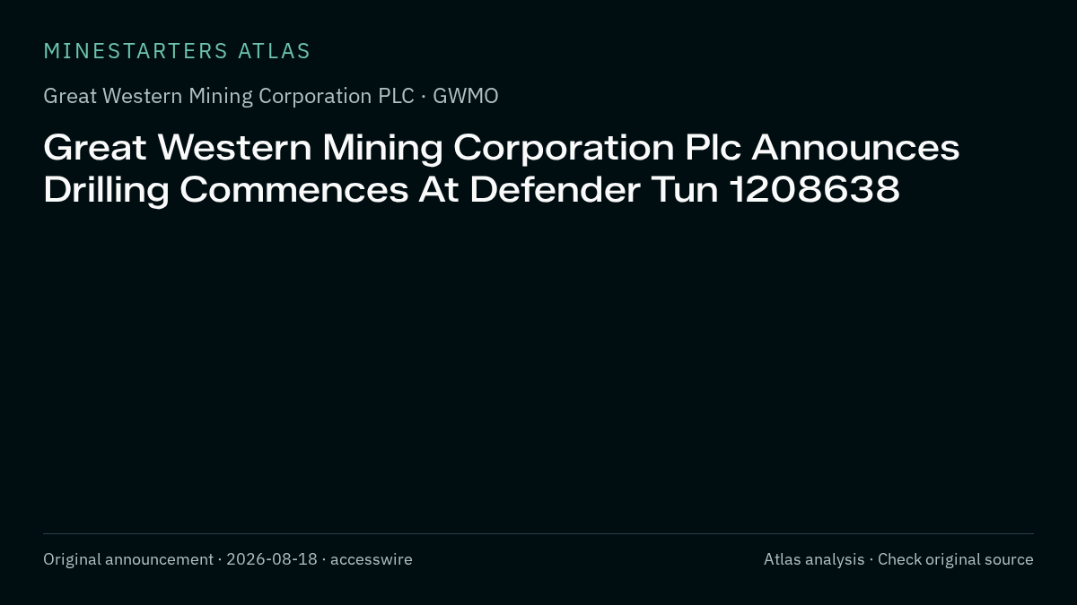 Atlas analysis — Great Western Mining Corporation PLC: Great Western Mining Corporation Plc Announces Drilling Commences At Defender Tun 1208638