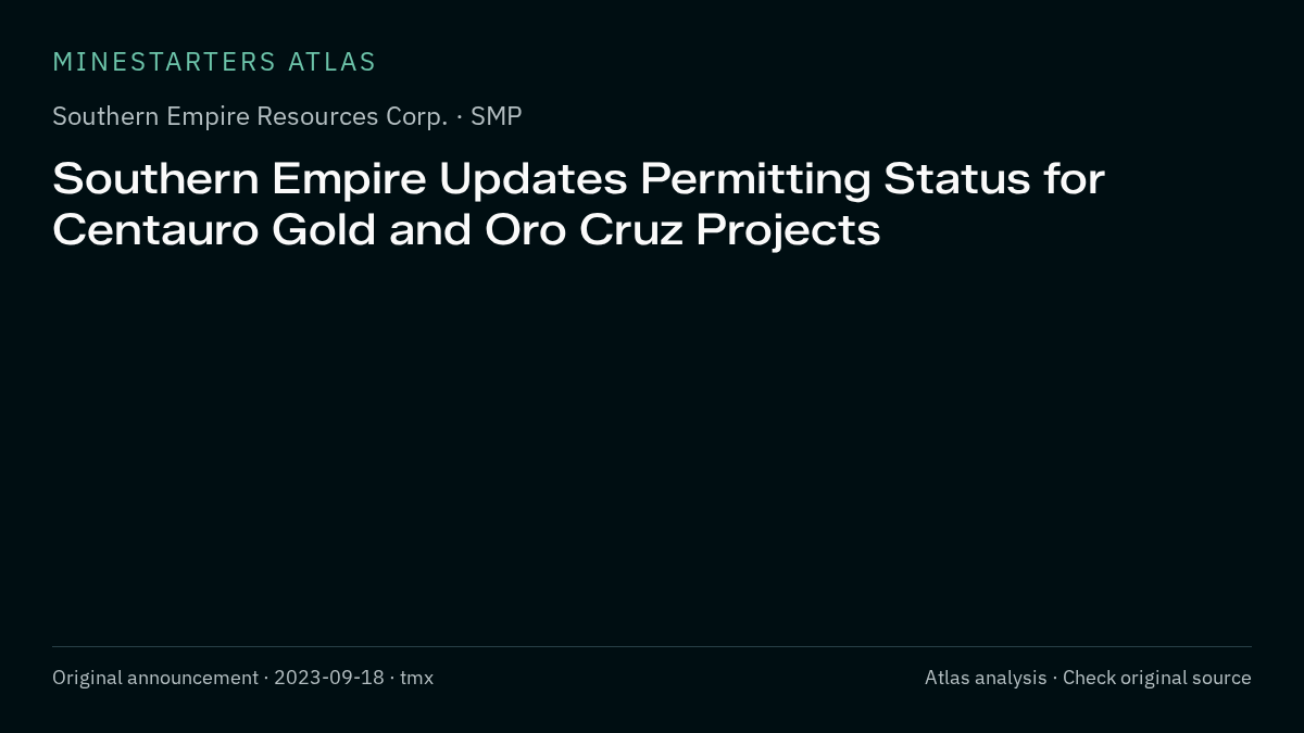 Atlas analysis — Southern Empire Resources Corp.: Southern Empire Updates Permitting Status for Centauro Gold and Oro Cruz Projects